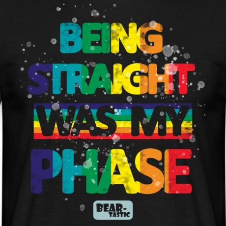 T-Shirt Bear-Tastic "Being Straight Was My Phase"